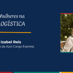Mulheres na Logística Izabel Reis