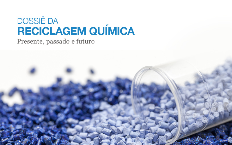 Dossiê da reciclagem química: presente, passado e futuro