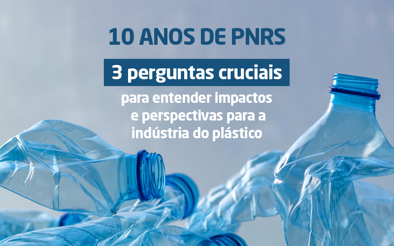 10 anos de PNRS: impactos e perspectivas para a indústria do plástico