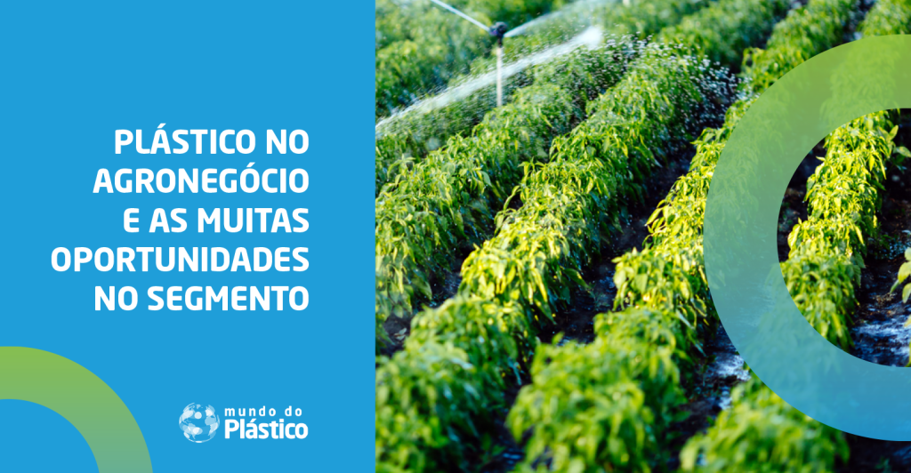 Plástico no agronegócio e as muitas oportunidades no segmento