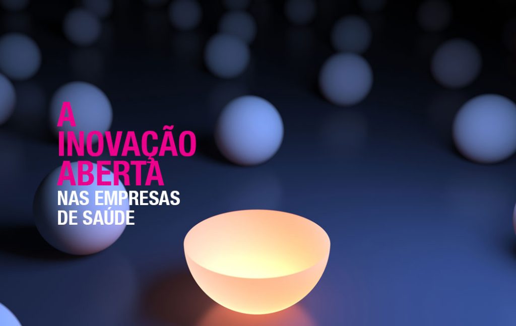 Por que a inovação aberta é uma grande oportunidade para as organizações de saúde?