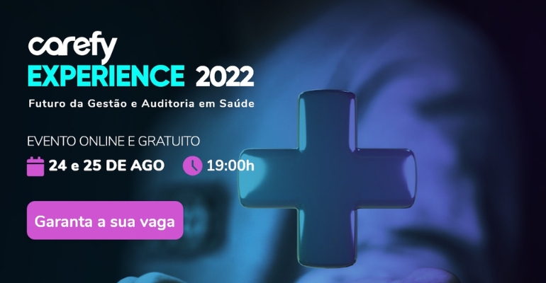 Carefy Experience: evento online e gratuito discute gestão, tecnologia e auditoria em saúde