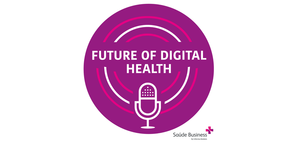 Vem aí: nova temporada do Podcast SaúdeBusiness, na qual o tema central será “Future of Digital Health”
