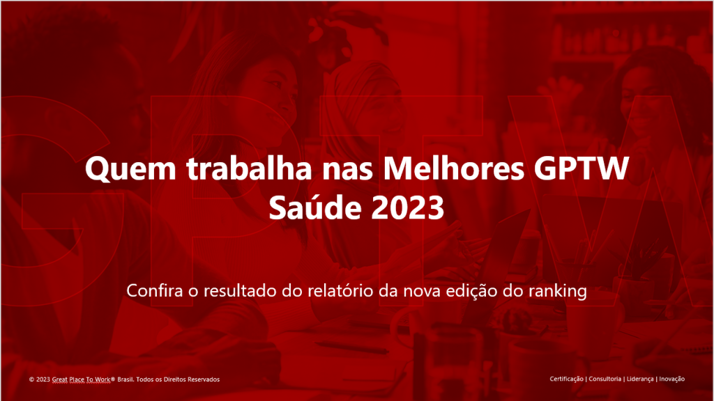 Quem trabalha nas Melhores GPTW Saúde 2023